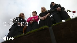 Bad Sisters  An Inside Look  Apple TV
