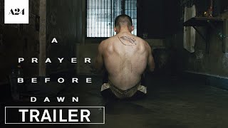 A Prayer Before Dawn  Official Trailer HD  A24