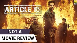 Article 15  Not A Movie Review  Ayushmann Khurrana  Anubhav Sinha  Film Companion