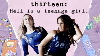 Thirteen 2003 or What Its Like To Be A Teenage Girl