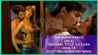 The Hidden Face or La Cara Oculta 2011  Best MysteryThriller Movie