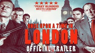 ONCE UPON A TIME IN LONDON Official Trailer 2019 British Gangster Film