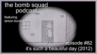 Its Such a Beautiful Day 2012  The Bomb Squad Podcast 82