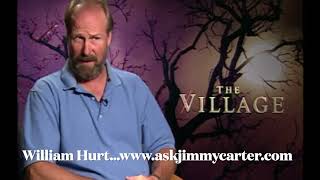 William Hurt  talks with Jimmy Carter about The Village