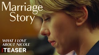 Marriage Story  Teaser Trailer What I Love About Nicole  Netflix