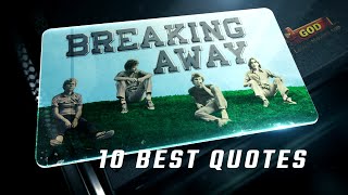 Breaking Away 1979  10 Best Quotes