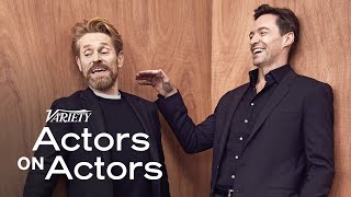 Actors on Actors Hugh Jackman and Willem Dafoe Full Video