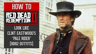 Red Dead Redemption 2  How To Look Like Clint Eastwoods Pale Rider RDR2 Outfits
