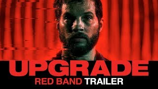 UPGRADE 2018  Official Red Band Film Trailer
