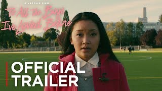 To All The Boys Ive Loved Before  Official Trailer  Netflix