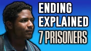 7 Prisoners Explained  Ending Explained