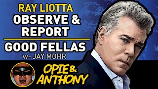 Opie  Anthony  Ray Liotta  Observe and Report movie Good Fellas  Mar 2009