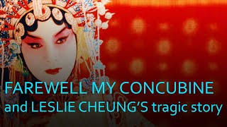 Farewell My Concubine And The Tragic Story of Leslie Cheung
