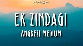 Ek Zindagi Lyrics  Angrezi Medium  Irrfan Radhika M Kareena K Tanishkaa SachinJigar