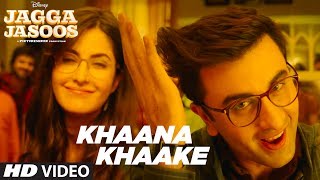 Khaana Khaake Song Video l Jagga Jasoos l Ranbir Kapoor Katrina Kaif Pritam Amitabh Bhattacharya