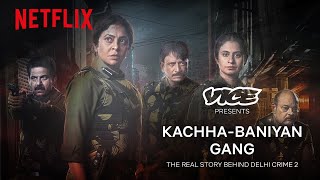 Kachha Baniyan Gang The Real Story Behind Delhi Crime Season 2  Netflix India