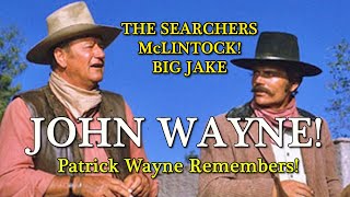 John Wayne movies I made with my father The Searchers Patrick Wayne remembers A WORD ON WAYNE