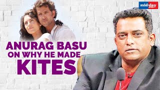 Anurag Basu on why he made Kites  Sit With Hitlist