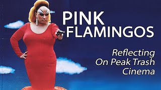 Pink Flamingos  Reflecting On Peak Trash Cinema