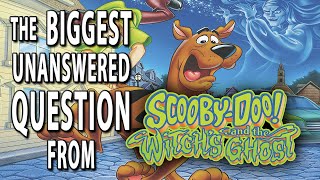 The Biggest Unanswered Question from ScoobyDoo and the Witchs Ghost
