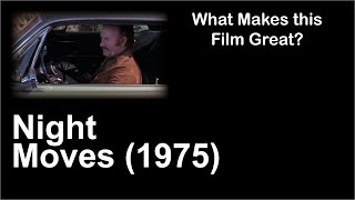 What Makes this Film Great  Night Moves 1975