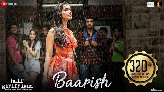 Baarish  Full Video  Half Girlfriend  Arjun Kapoor  Shraddha Kapoor Ash King  Sashaa  Tanishk