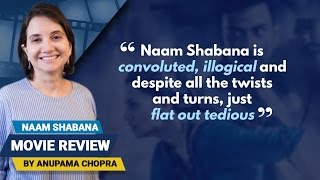 Naam Shabana  Movie Review  Anupama Chopra