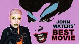 Female Trouble Is The Best John Waters Movie Change My Mind