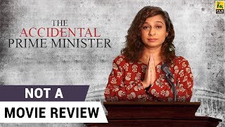 The Accidental Prime Minister  Not A Movie Review  Anupam Kher  Akshaye Khanna  Sucharita Tyagi
