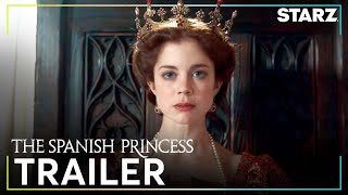 The Spanish Princess Part 2  Official Trailer  STARZ