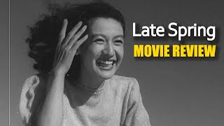 Late Spring 1949  Movie Review  Yasujiro Ozu
