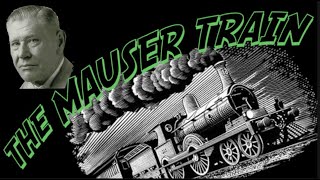 The Mauser Train High Adventure in the Last Days of WWII