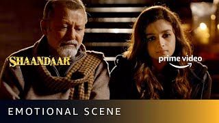 Alia Bhatt  Emotional Scene  Shaandaar  Pankaj Kapur  Amazon Prime Video