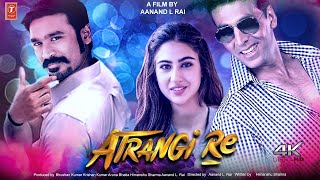 Atrangi Re  FULL MOVIE HD Facts  Aanand Rai  AR Rahman  Akshay Kumar  Sara Ali Khan  Dhanush