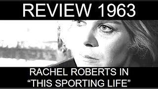 Best Actress 1963 Part 4 Rachel Roberts in This Sporting Life