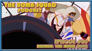 The Bomb Squad Podcast 50  Digimon The Movie 2000