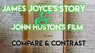 The Dead James Joyces Story Compared to John Hustons Film