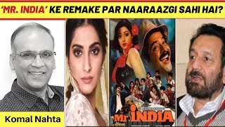 Kya Sonam Kapoor aur Shekhar Kapur ki Mr India ke remake par naaraazgi sahi hai