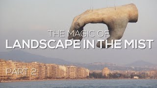 The Magic of Landscape in the Mist Part 2 Theo Angelopoulos