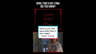 Did you know THIS about APRIL FOOLS DAY 1986 Part Four
