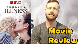 Sundays Illness 2018  Netflix Movie Review NonSpoiler