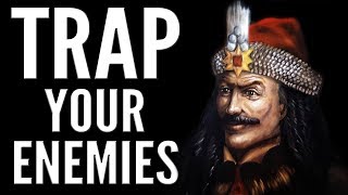 How to Trap Your Enemies  Vlad the Impaler Style