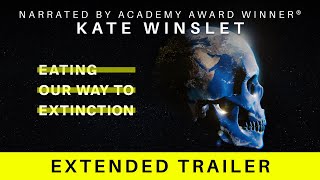 Eating Our Way To Extinction  Extended Trailer