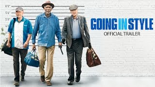 GOING IN STYLE  Official Trailer