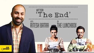 The Lunchbox director Ritesh Batra  After The End