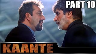 Kaante 2002  Part 10 l Bollywood Action Movie  Amitabh Bachchan Sanjay Dutt Sunil Shetty
