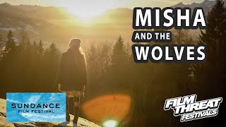 MISHA AND THE WOLVES  Sundance 2021  Documentary  Film Threat Festivals