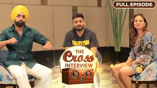 Ammy Virk Sargun Mehta  Jagdeep Sidhu in The Cross Interview Ep 2  Qismat 2 Starcast Interview