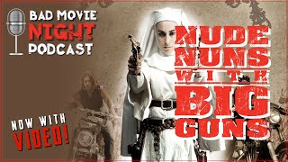 Nude Nuns with Big Guns 2010  Bad Movie Night Video Podcast
