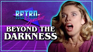 BEYOND THE DARKNESS  Retrospective Review